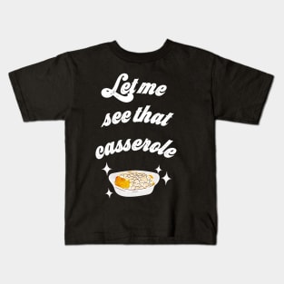 Let me see that casserole Kids T-Shirt